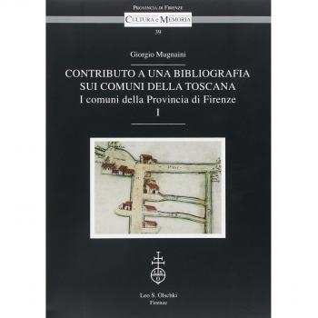 Contributo a una bibliografia sui comuni della Toscana. I comuni della Provincia di Firenze