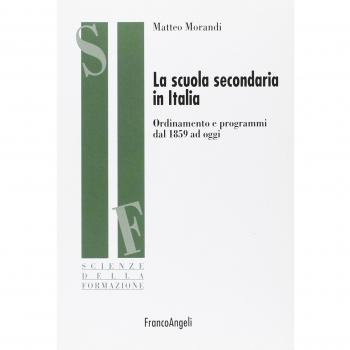 La scuola secondaria in Italia. Ordinamento e programmi dal 1859 ad oggi