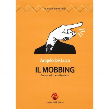 Il mobbing. Conoscerlo per difendersi