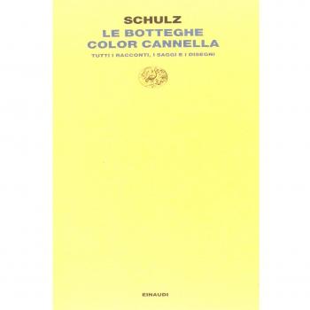 Le botteghe color cannella. Tutti i racconti, i saggi e i disegni