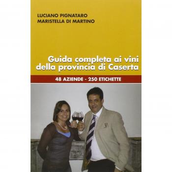 Guida completa ai vini della provincia di Caserta. 48 aziende, 250 etichette