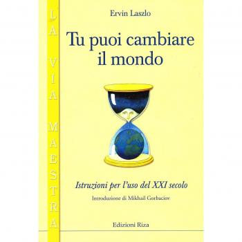 Tu puoi cambiare il mondo. Istruzioni per l'uso del XXI secolo