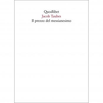 Il prezzo del messianesimo. Una revisione critica delle tesi di Jacob Taubes a Gershom Scholem e altri scritti. Nuova ediz.