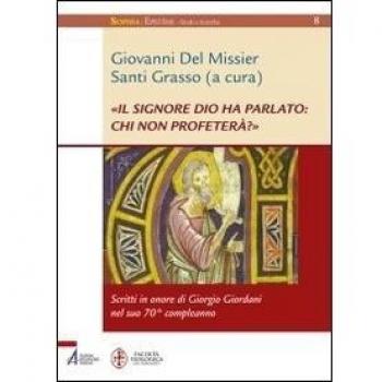 «Il Signore Dio ha parlato: chi non profeterà?». Scritti in onore di Giorgio Giordani nel suo 70° compleanno