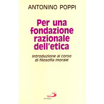 Per una fondazione razionale dell'etica. Introduzione al corso di filosofia morale