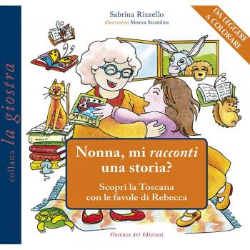 Nonna, mi racconti una storia? Scopri la Toscana con le favole di Rebecca