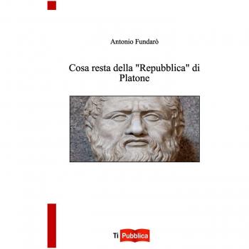 Cosa resta della «Repubblica» di Platone