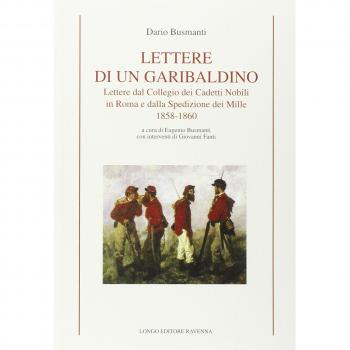 Lettere di un garibaldino. Lettere dal collegio dei cadetti nobili in Roma e dalla spedizione dei Mille 1858-1860