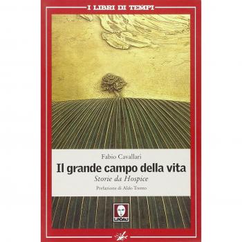 Il grande campo della vita. Storie da Hospice