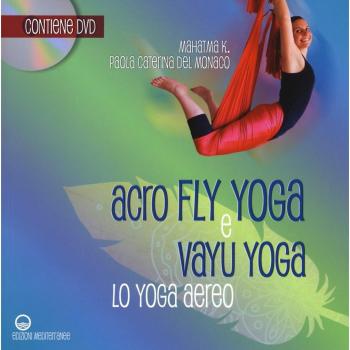 Acroflyyoga e vayu yoga. Lo yoga aereo. Con DVD video
