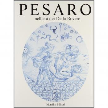 Pesaro nell'età dei Della Rovere. Ediz. illustrata (Vol. 2)