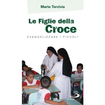Le figlie della croce. Evangelizzare i piccoli
