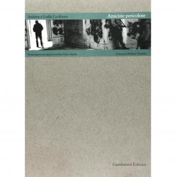 Amicizie pericolose. Storia segreta dei rapporti tra Cia e Mossad, dalla fondazione dello Stato d'Israele alla guerra del Golfo