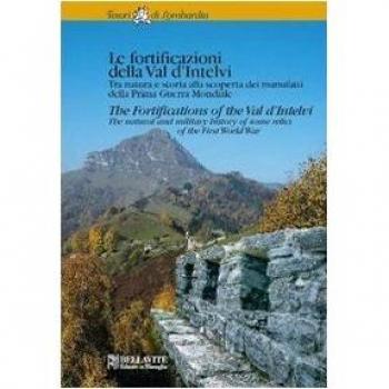 Le fortificazioni della val d'Intelvi. Tra natura e storia alla scoperta dei manufatti della prima guerra mondiale
