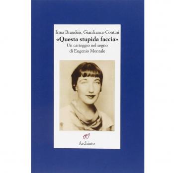 «Questa stupida faccia». Un carteggio nel segno di Eugenio Montale