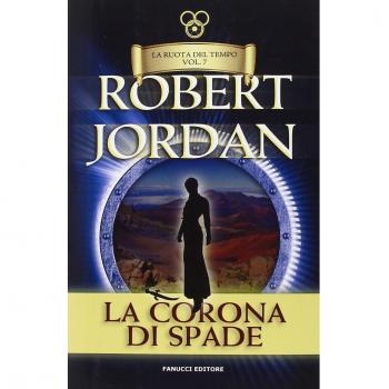 La corona di spade. La ruota del tempo: 7