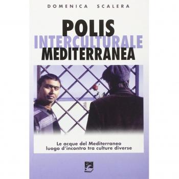 Polis interculturale mediterranea. Le acque del Mediterraneo lungo l'incontro tra culture diverse