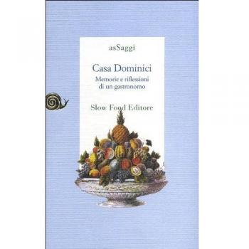 Casa Dominici. Memorie e riflessioni di un gastronomo