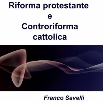 Riforma protestante e Controriforma cattolica