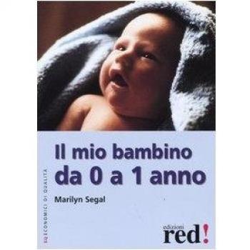 Il mio bambino da 0 a 1 anno