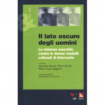 Il lato oscuro degli uomini. La violenza maschile contro le donne: modelli culturali di intervento