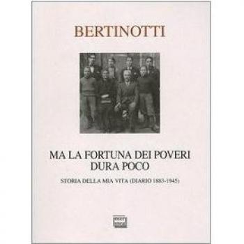 Ma la fortuna dei poveri dura poco. Storia della mia vita (diario 1883-1945)