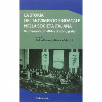 La storia del movimento sindacale nella società italiana. Vent'anni di dibattiti e di storiografia
