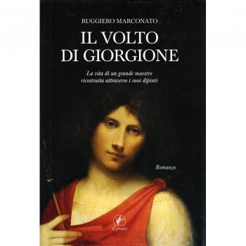 Il volto di Giorgione. La vita di un grande maestro ricostruita attraverso i suoi dipinti. Ediz. illustrata