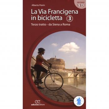 La via Francigena in bicicletta. Ediz. a spirale. Terzo tratto. Da Siena a Roma (Vol. 3)