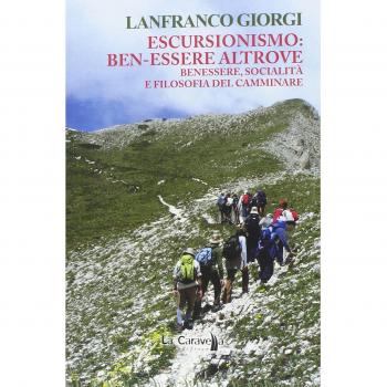 Escursionismo. Ben-essere altrove. Benessere, socialità e filosofia del camminare