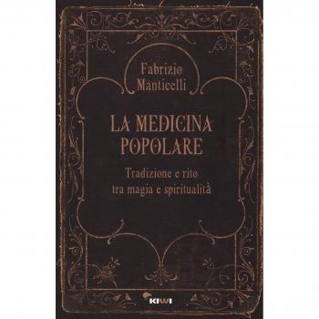 La medicina popolare. Tradizione e rito tra magia e spiritualità