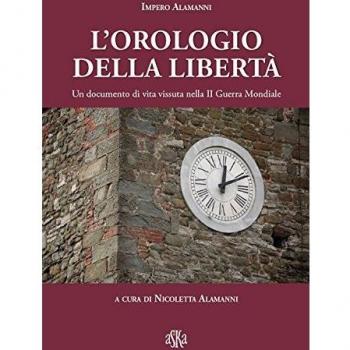 L'orologio della libertà. Un documento di vita vissuta nella II Guerra Mondiale