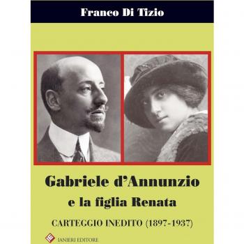 Gabriele d'Annunzio e la figlia Renata. Carteggio inedito (1897-1937)