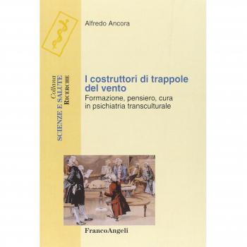I costruttori di trappole del vento. Formazione, pensiero, cura in psichiatria transculturale