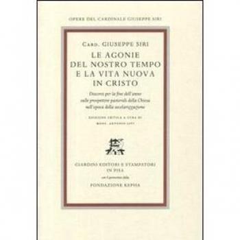 Le agonie del nostro tempo e la vita nuova in Cristo. Discorsi per la fine dell'anno sulle prospettive pastorali della Chiesa nell'epoca della secolarizzazione