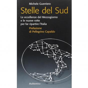 Stelle del Sud. Le eccellenze del Mezzogiorno e le nuove rotte per far ripartire l'Italia