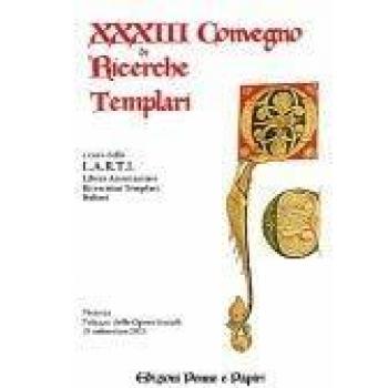 Atti del 33° Convegno di ricerche templari (2015)