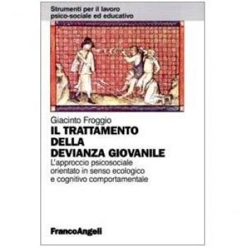 Il trattamento della devianza giovanile. L'approccio psicosociale orientato in senso ecologico e cognitivo comportamentale