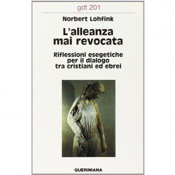 L'alleanza mai revocata. Riflessioni esegetiche per il dialogo tra cristiani ed ebrei