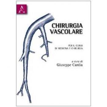 Chirurgia vascolare. Per il corso di medicina e chirurgia