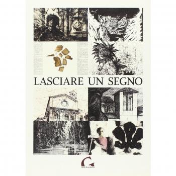 Lasciare un segno. Catalogo della mostra (Pisa, 24 agosto-27 ottobre 2013)