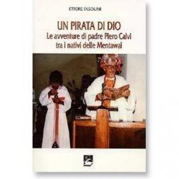 Un pirata di Dio. Le avventure di padre Pietro Calvi tra i nativi delle Mentaway