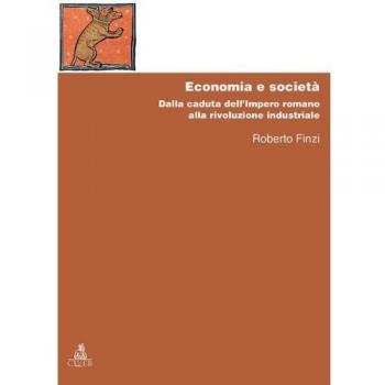 Economia e società. Dalla caduta dell'Impero Romano alla rivoluzione industriale