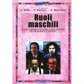 Ruoli maschili. Grandi monologhi del cinema e della serialità ad uso di attori e scrittori