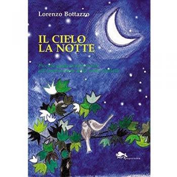 Il cielo la notte. Piccola guida sentimentale all'osservazione della volta stellata