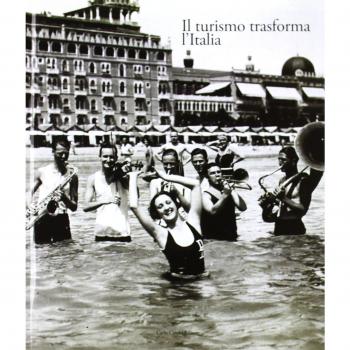 Italia 1861-2011. Il commercio e il turismo fattori di sviluppo e modernità del paese. Il turismo trasforma l'Italia (Vol. 3)