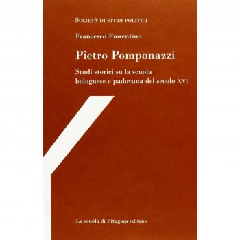 Pietro Pomponazzi. Studi storici su la scuola bolognese e padovana del secolo XVI