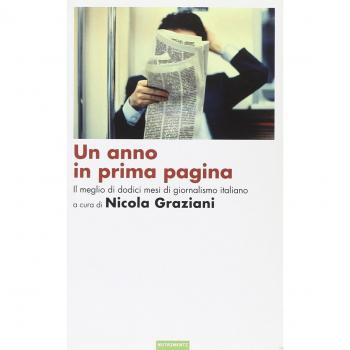 Un anno in prima pagina. Il meglio del giornalismo italiano degli ultimi dodici mesi