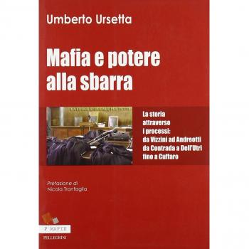 Mafia e potere alla sbarra. La storia attraverso i processi: da Vizzini ad Andreotti da Contrada a Dell'Utri fino a Cuffaro
