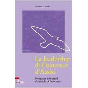 La leadership di Francesco d'Assisi. Formatori e formandi alla scuola di Francesco